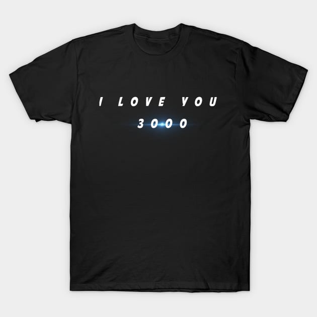 I love you 3000 T-Shirt by rahalarts